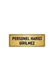 Metal Yönlendirme Levhası, Departman Kapı Isimliği Personel Harici Girilmez 10x20 Cm Altın Renk