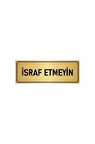 Metal Yönlendirme Levhası, Departman Kapı Isimliği Israf Etmeyin 7x20 Cm Altın Renk