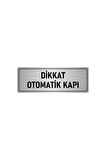 Metal Yönlendirme Levhası, Departman Kapı Isimliği Dikkat Otomaik Kapı 5x20 Cm Gümüş Renk