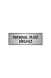 Metal Yönlendirme Levhası, Departman Kapı Isimliği Personel Harici Girilmez 5x20 Cm Gümüş Renk