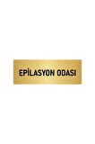 Metal Yönlendirme Levhası, Departman Kapı Isimliği Epilasyon Odası 5x20 Cm Altın Renk