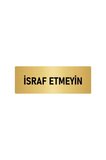 Metal Yönlendirme Levhası, Departman Kapı Isimliği Israf Etmeyin 5x20 Cm Altın Renk