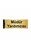 Müdür Yardımcısı 5x20cm Altın Renk Metal Yönlendirme Levhası