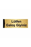 Lütfen Galoş Giyiniz 5x20cm Altın Renk Metal Yönlendirme Levhası