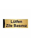 Lütfen Zile Basınız 5x20cm Altın Renk Metal Yönlendirme Levhası