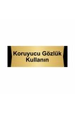 Koruyucu Gözlük Kullanın 5x20cm Altın Renk Metal Yönlendirme Levhası
