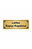 Lütfen Kapıyı Kapatınız 7x20cm Altın Renk Metal Yönlendirme Levhası