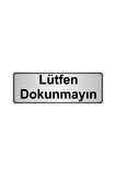 Lütfen Dokunmayın Yönlendirme Levhası 7x20 cm