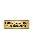 Lütfen Çöpleri Çök Kutusuna Atınız Yönlendirme Levhası 7cmx20cm Altın Renk Metal