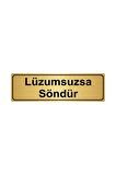Lüzumsuzsa Söndür Yönlendirme Levhası 7 cm x 20 cm Altın Renk Metal