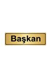 Başkan Yönlendirme Levhası 5cmx20cm Altın Renk Metal
