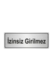 Izinsiz Girilmez Yönlendirme Levhası  Gümüş Renk Metal  7cmx20 cm.
