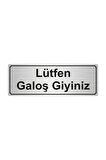 Lütfen Galoş Giyiniz Yönlendirme Levhası 5cmx20cm Gümüş Renk Metal