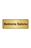 Bekleme Salonu Yönlendirme Levhası 5cmx20cm Altın Renk Metal
