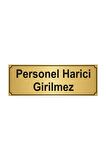 Personel Harici Girilmez Yönlendirme Levhası 5cm x 20cm Altın Renk Metal