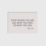 Start Where You Are Çerçevesiz Poster Duvar Dekorasyonu