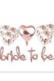 Rose Gold Bride To Be El Yazısı Folyo Kalp Şeffaf Konfetili Balon Set 