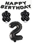 Happy Bırthday,Siyah Rakam Folyo Balon ve Siyah Beyaz Puanlı Balon Seti Yaş 2