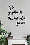 Öyle Güzelsin Ki Kuş Koysunlar Yoluna Duvar Yazı