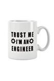 Trust Me I'm An Engineer Mühendis Hediye Baskılı Kupa Bardak