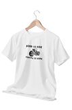 Born To Ride Forced To Work Baskılı Hediyelik Beyaz Unisex T-Shirt