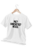 Me Sarcastic Never Baskılı Eğlenceli Hediyelik Beyaz Unisex T-Shirt