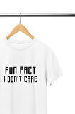 Fun Fact I Don't Care Baskılı Sarkastik Hediyelik Eğlenceli Beyaz Unisex T-Shirt