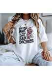 On My Way To Make Some Bad Decısıons Baskılı Unisex Regular Fit Pamuklu Beyaz Tişört