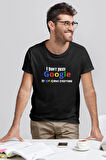 I Dont Need Google My Wife Knows Everything Baskılı Eğlenceli Siyah T-Shirt