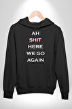 Ah Kahretsin Yine Başlıyoruz Yazılı  Erkek Kadın Siyah Dijital Baskılı Kapüşonlu Sweatshirt Hoodie