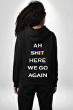 Ah Kahretsin Yine Başlıyoruz Yazılı  Erkek Kadın Siyah Ön Sırt Baskılı Kapüşonlu Sweatshirt Hoodie