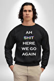 Ah Kahretsin Yine Başlıyoruz Yazılı  Erkek Kadın Unisex Dijital Baskılı Siyah Sweatshirt