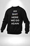 Ah Kahretsin Yine Başlıyoruz Yazılı  Erkek Kadın Unisex Dijital Baskılı Siyah Sweatshirt