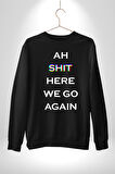 Ah Kahretsin Yine Başlıyoruz Yazılı  Erkek Kadın Unisex Dijital Baskılı Siyah Sweatshirt