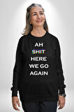Ah Kahretsin Yine Başlıyoruz Yazılı  Erkek Kadın Unisex Dijital Baskılı Siyah Sweatshirt