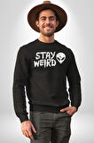 Uzaylı Tuhaf Kal Yazılı Sokak Style Erkek Kadın Unisex Dijital Baskılı Siyah Sweatshirt