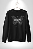 Kelebekler Gibi Cesur Ol Erkek Kadın Unisex Dijital Baskılı Siyah Sweatshirt