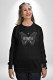 Kelebekler Gibi Cesur Ol Erkek Kadın Unisex Dijital Baskılı Siyah Sweatshirt