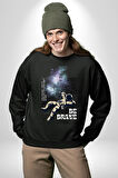 Astronot Cesur Ol Erkek Kadın Unisex Dijital Baskılı Siyah Sweatshirt