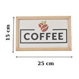 Coffee Yazılı İskandinav Tarz Gerçek Ahşap Çerçeveli Mutfak Kahve Köşesi Dekor Tablo (15*25 cm)