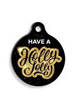Christmas Serisi Have a Holly Jolly Yuvarlak Kedi ve Köpek Künyesi Small: 2,5 cm.