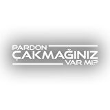 Pardon Çakmağınız var mı Sticker 17x17 Cm Beyaz