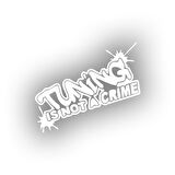 Tuning Is Not a Crime Araba Sticker 17x17 Cm Beyaz