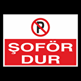 Şoför Dur! Yazısı Uyarı Levhası