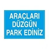 Araçları Düzgün Park Ediniz Uyarı Levhası