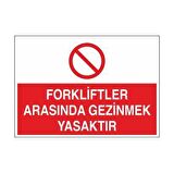 Forkliftler Arası Gezmek Yasaktır Uyarı Levhası