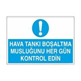 Hava Tankı Boşaltma Musluğunu Hergün Kontrol Edin Uyarı Levhası
