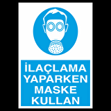 İlaçlama Yapılırken Maske Kullan Uyarı Levhası