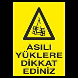 Asılı Yüklere Dikkat Ediniz Uyarı Levhası