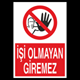 İşi Olmayanlar Giremez Uyarı Levhası